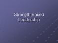 Strength Based Leadership Strength Based Leadership To
