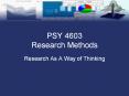 PSY 4603 Research Methods Research As A Way of Thinking * 