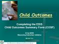 Child Outcomes Completing the EDIS Child Outcomes Summar