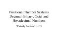 Positional Number Systems Decimal, Binary, Octal an