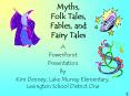 Myths, Folk Tales, Fables, and Fairy Tales A PowerPoin
