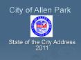 City of Allen Park State of the City Address 2011 * * * * 