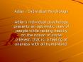 Adler: Individual Psychology Adler s individual psycholog