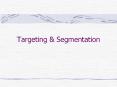 Targeting & Segmentation Target Marketing Identifying thos