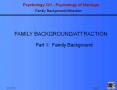 FAMILY BACKGROUND/ATTRACTION Part 1: Family Background 