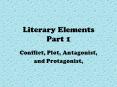 Literary Elements Part 1 Conflict, Plot, Antagonist, an