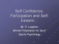 Self Confidence, Participation and Self-Esteem  Mr. P