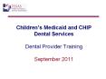 Children s Medicaid and CHIP Dental Services Dental Provide