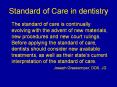 Standard of Care in dentistry The standard of care i