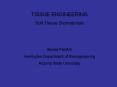 TISSUE ENGINEERING Soft Tissue Biomaterials Alyssa Panitc