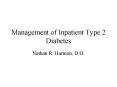 Management of Inpatient Type 2 Diabetes Nathan R. Harmon