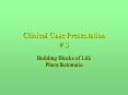 Clinical Case Presentation # 5 Building Blocks of Lif