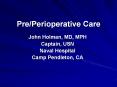 Pre/Perioperative Care John Holman, MD, MPH Captain, US