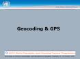 Geocoding & GPS Selecting a GPS Unit Commercially availabl