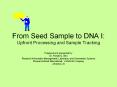 From Seed Sample to DNA I: Upfront Processing and Sampl