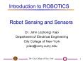 Introduction to ROBOTICS Robot Sensing and Sensors Dr. Joh