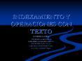 indexamiento y operaciones con texto integrantes: osca