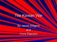 The Korean War By Jacob Rittgers and Chris Dawson The Star