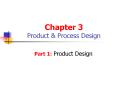 Chapter 3 Product & Process Design Part 1: Product Desig