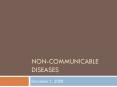 NON-COMMUNICABLE DISEASES December 1, 2008 Non-communicabl