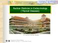 Nuclear Medicine in Endocrinology (Thyroid Diseases) A