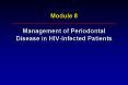 Module 8 Management of Periodontal Disease in HIV-Infecte