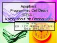 Apoptosis: Programmed Cell Death      A story about 7t