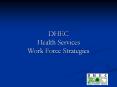 DHEC Health Services Work Force Strategies Work Forc