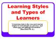 Learning Styles and Types of Learners  A learning style i