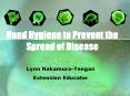 Hand Hygiene to Prevent the Spread of Disease Lyn