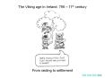 The Viking age in Ireland: 795   11th century From raidin