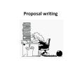 Proposal writing Proposal deadline 5   7   How to start? Ho