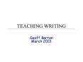 TEACHING WRITING Geoff Barton March 2001 TEACHING WRITIN