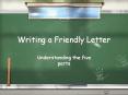 Writing a Friendly Letter Understanding the five parts Fiv