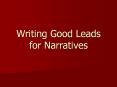 Writing Good Leads for Narratives Strong Leads Good writer