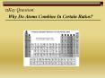 Key Question: Why Do Atoms Combine In Certain Ratios? * * 