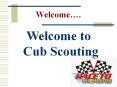 Welcome . Welcome to Cub Scouting Purpose of Tonight 
