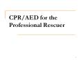 CPR/AED for the Professional Rescuer Welcome! Introduction