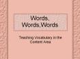 Words, Words,Words Teaching Vocabulary in the Content Area 