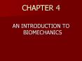 CHAPTER 4 AN INTRODUCTION TO BIOMECHANICS Biomechanic