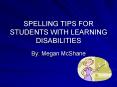 SPELLING TIPS FOR STUDENTS WITH LEARNING DISABILITIES B