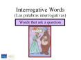 Interrogative Words (Las palabras interrogativas) Words tha