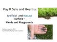 Play It Safe and Healthy: Artificial and Natural Surface 