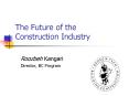 The Future of the Construction Industry Roozbeh Kangar