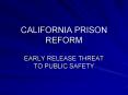 california prison reform early release threat to publi