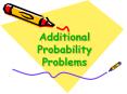 Additional Probability Problems Additional Probabilit