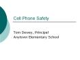 Cell Phone Safety Tom Dewey, Principal Anytown Elementar