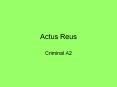 Actus Reus Criminal A2 What is Actus Reus It is the physica