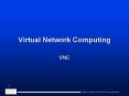 Virtual Network Computing VNC Outline What is VNC? Why do w