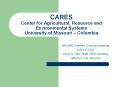 CARES Center for Agricultural, Resource and Environmenta